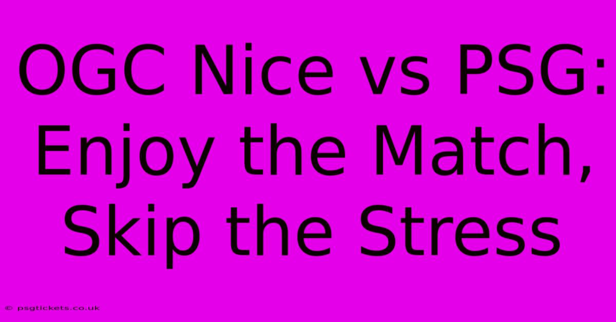 OGC Nice Vs PSG: Enjoy The Match, Skip The Stress