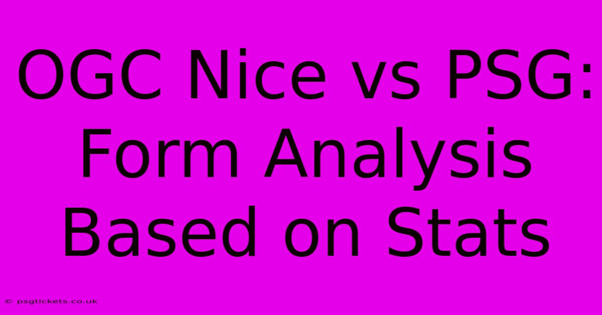 OGC Nice Vs PSG:  Form Analysis Based On Stats