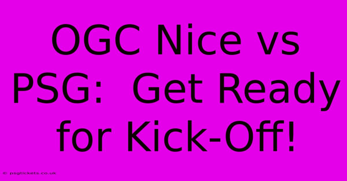 OGC Nice Vs PSG:  Get Ready For Kick-Off!