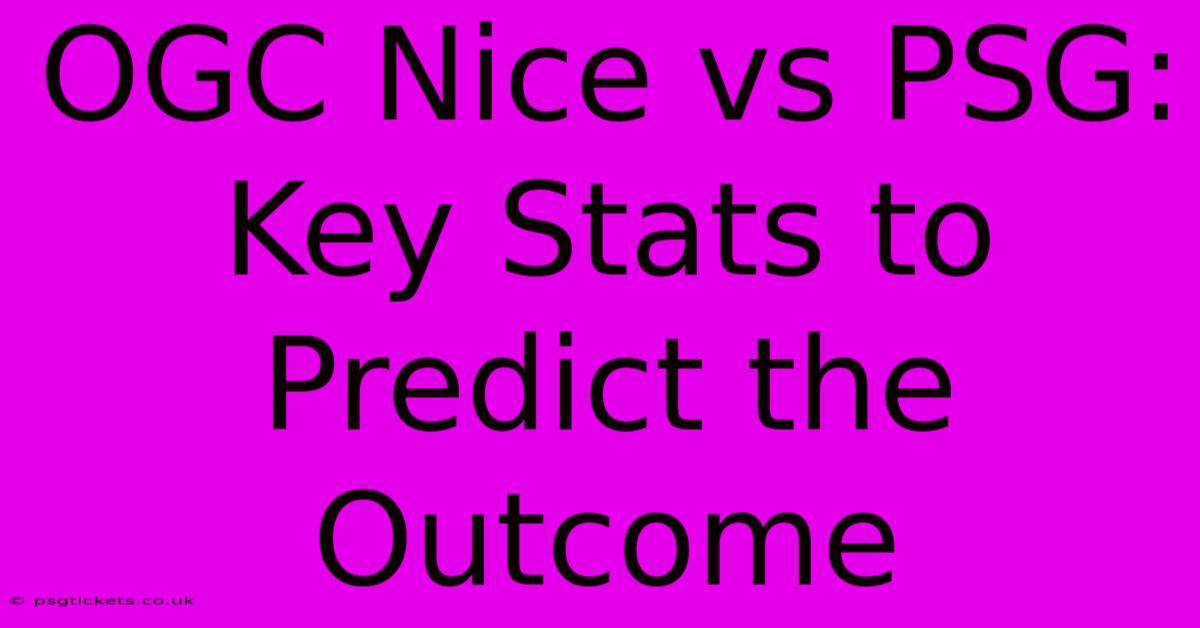 OGC Nice Vs PSG: Key Stats To Predict The Outcome