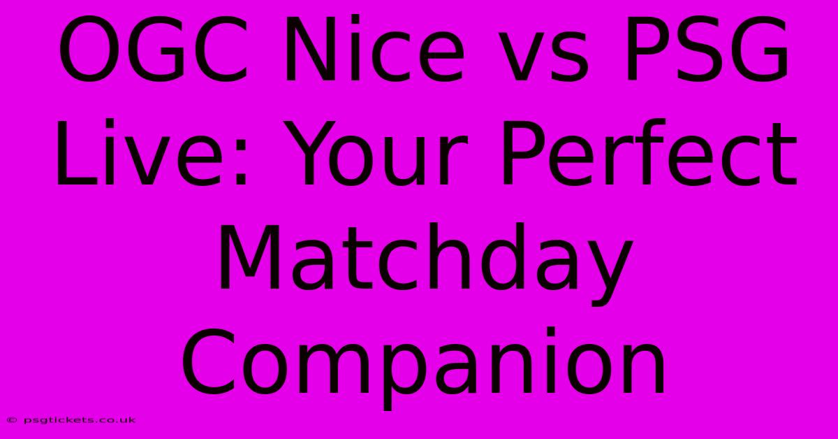 OGC Nice Vs PSG Live: Your Perfect Matchday Companion