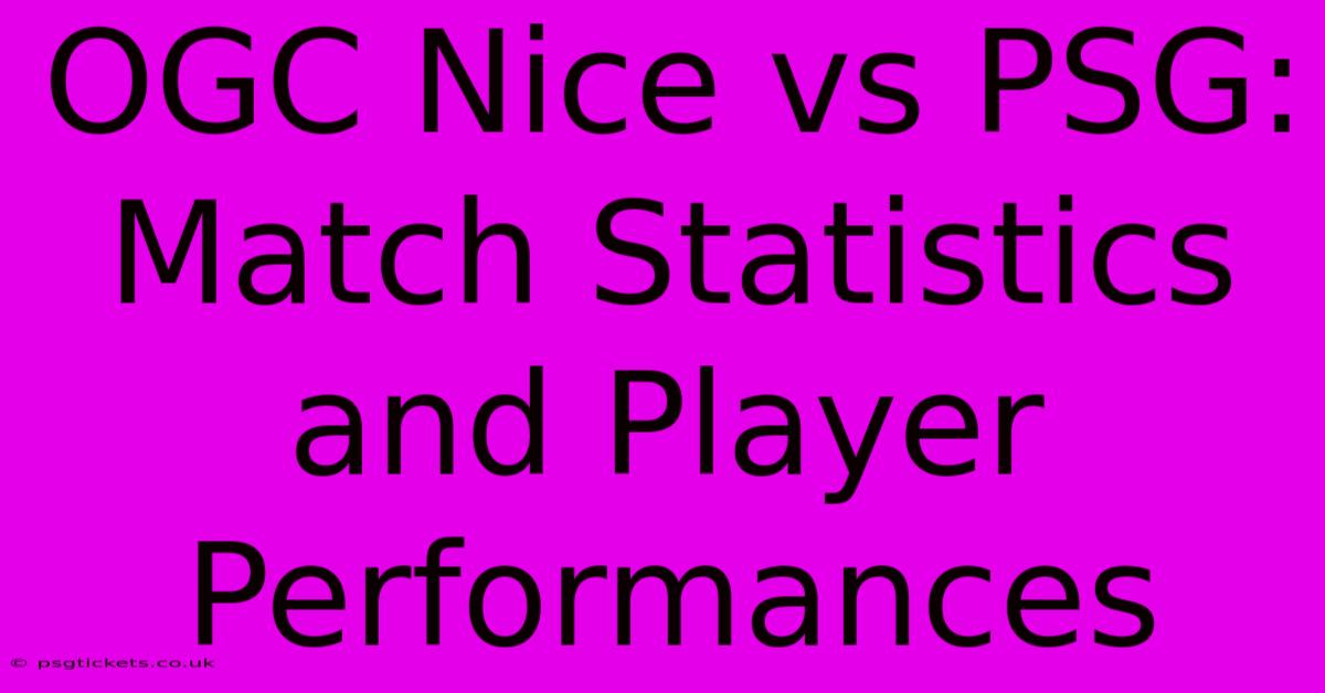 OGC Nice Vs PSG:  Match Statistics And Player Performances