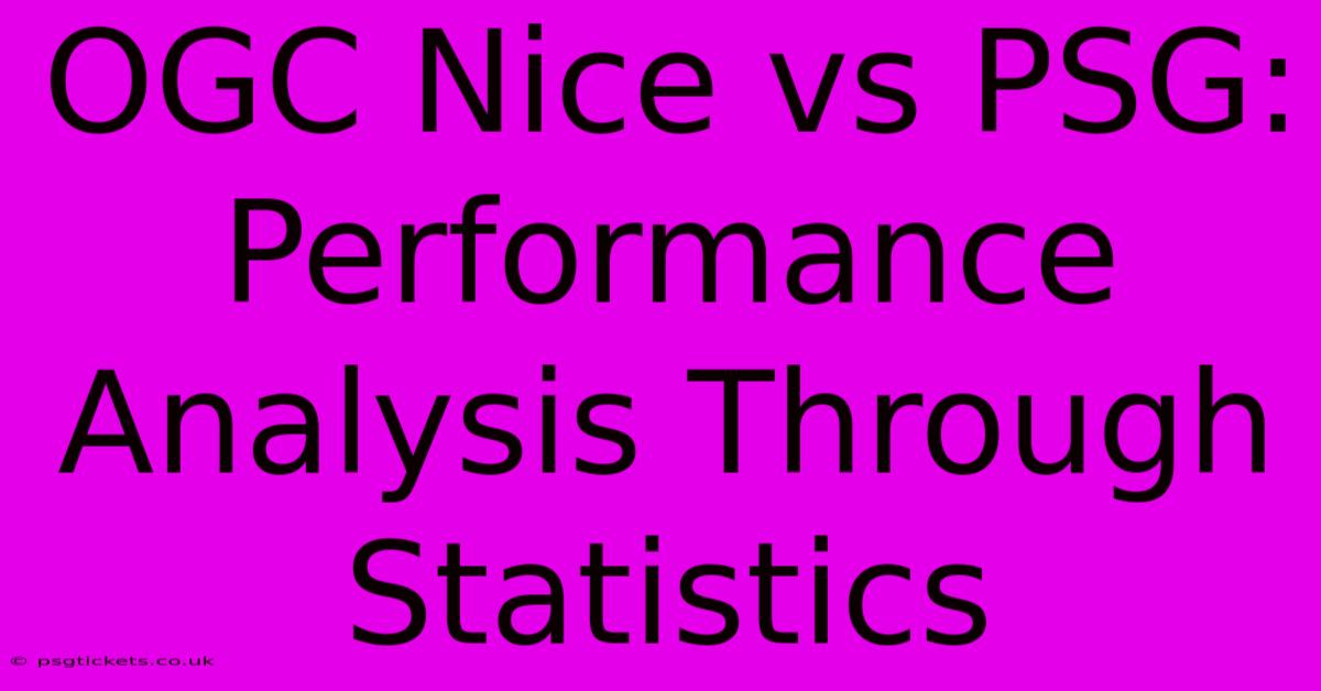 OGC Nice Vs PSG:  Performance Analysis Through Statistics