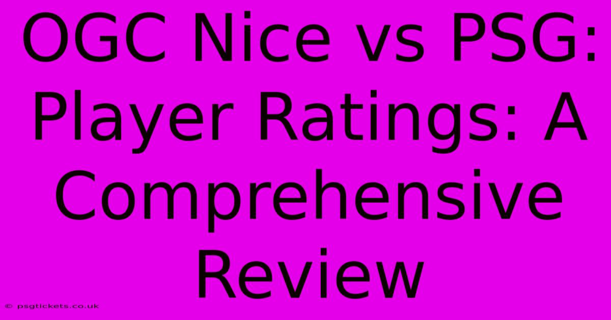 OGC Nice Vs PSG: Player Ratings: A Comprehensive Review