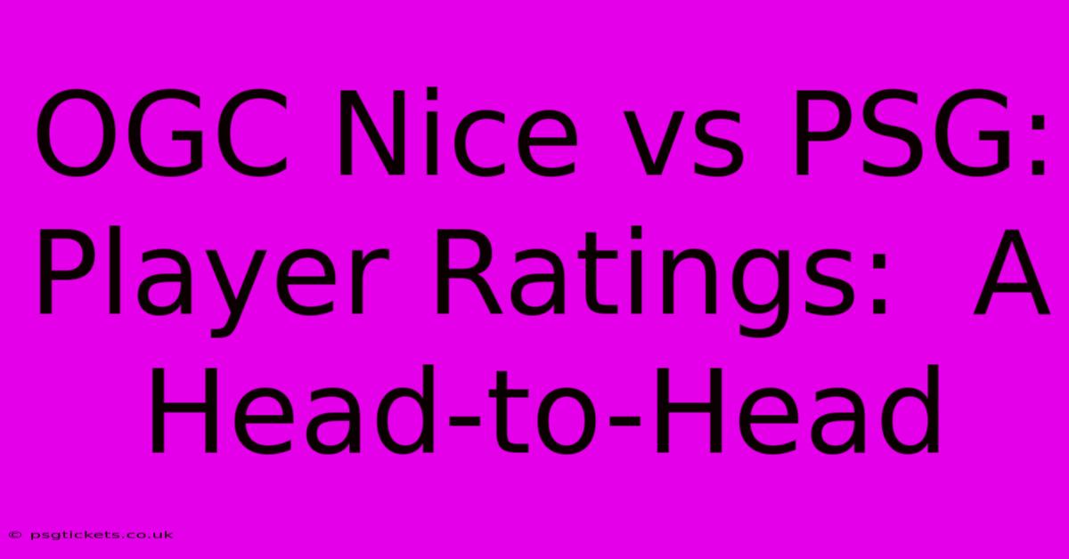 OGC Nice Vs PSG:  Player Ratings:  A Head-to-Head