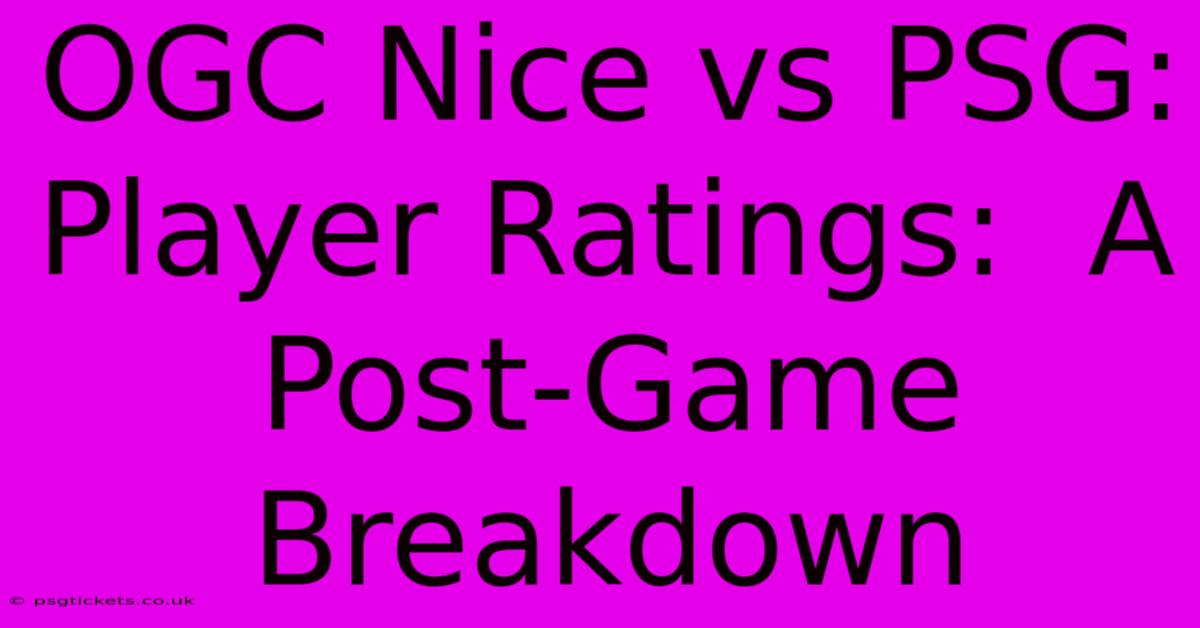 OGC Nice Vs PSG:  Player Ratings:  A Post-Game Breakdown