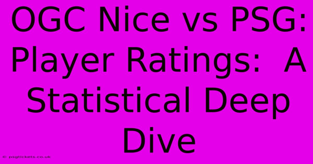 OGC Nice Vs PSG:  Player Ratings:  A Statistical Deep Dive