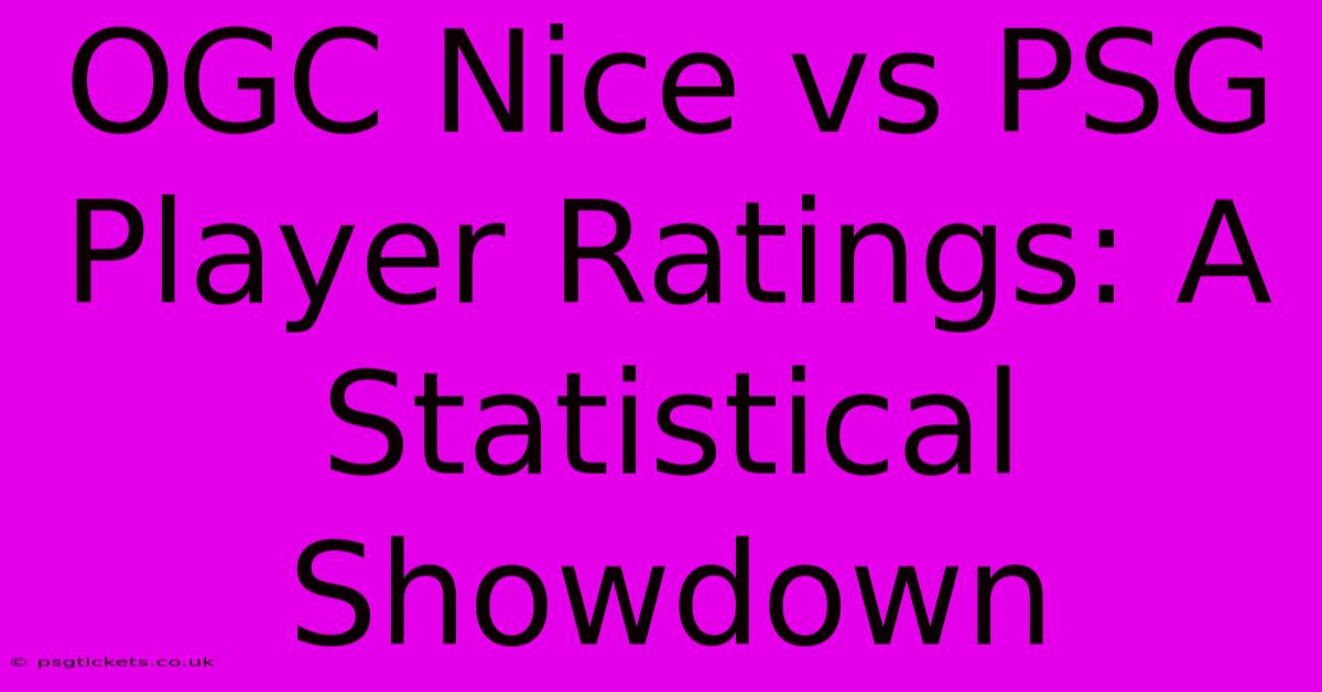 OGC Nice Vs PSG Player Ratings: A Statistical Showdown