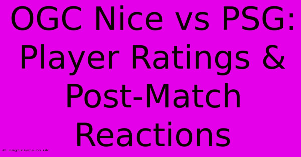 OGC Nice Vs PSG:  Player Ratings & Post-Match Reactions