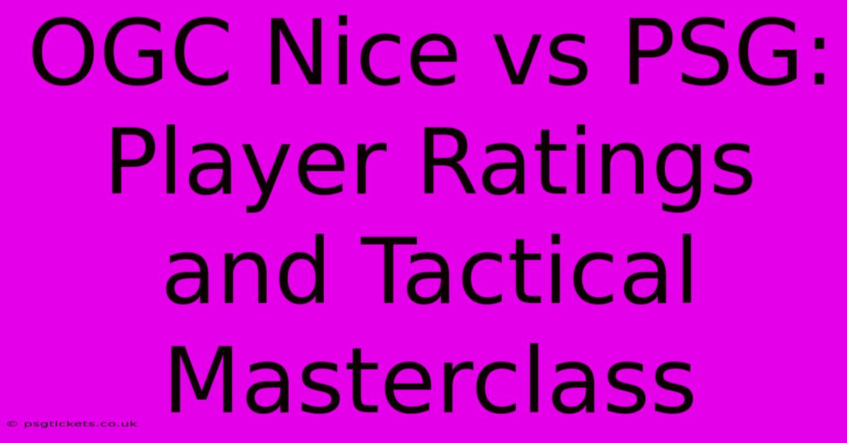 OGC Nice Vs PSG: Player Ratings And Tactical Masterclass