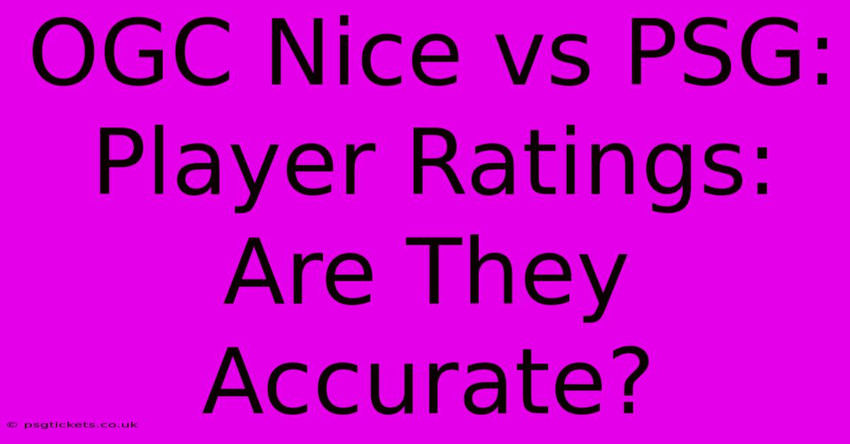 OGC Nice Vs PSG:  Player Ratings:  Are They Accurate?