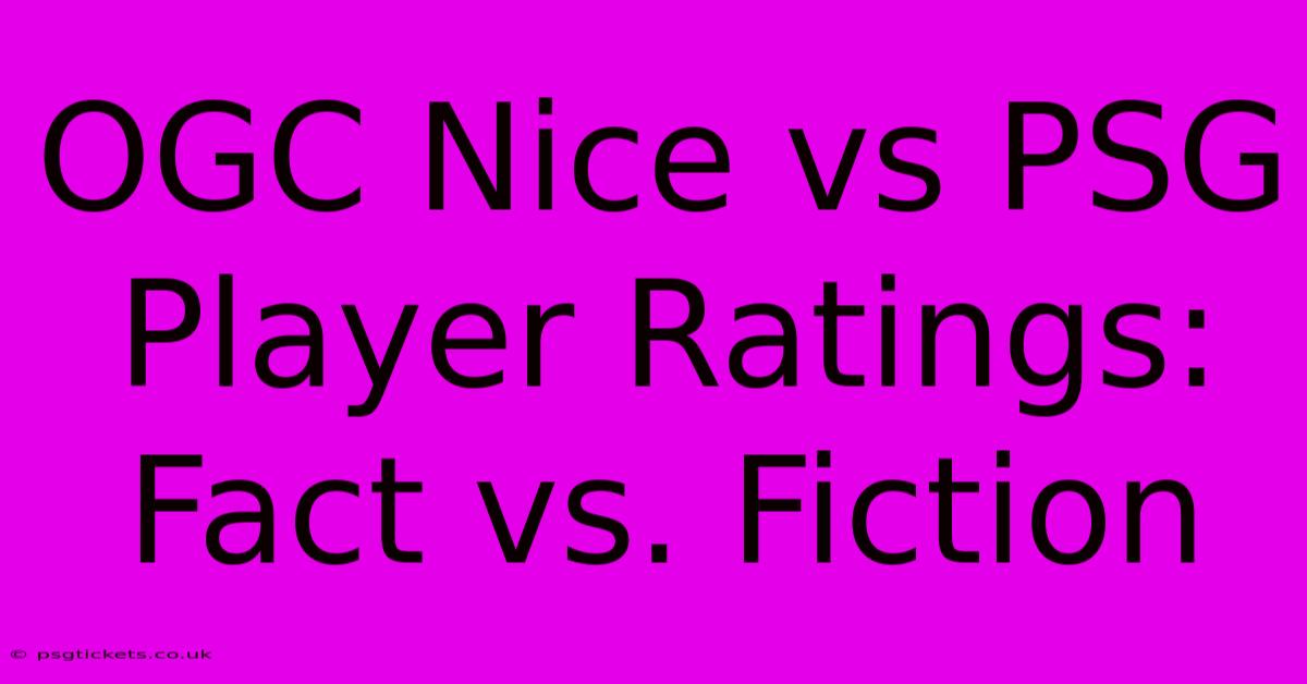 OGC Nice Vs PSG Player Ratings: Fact Vs. Fiction