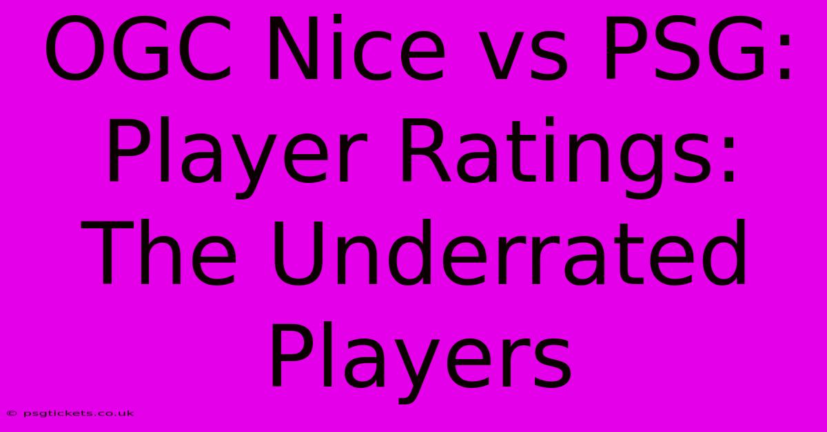 OGC Nice Vs PSG:  Player Ratings:  The Underrated Players