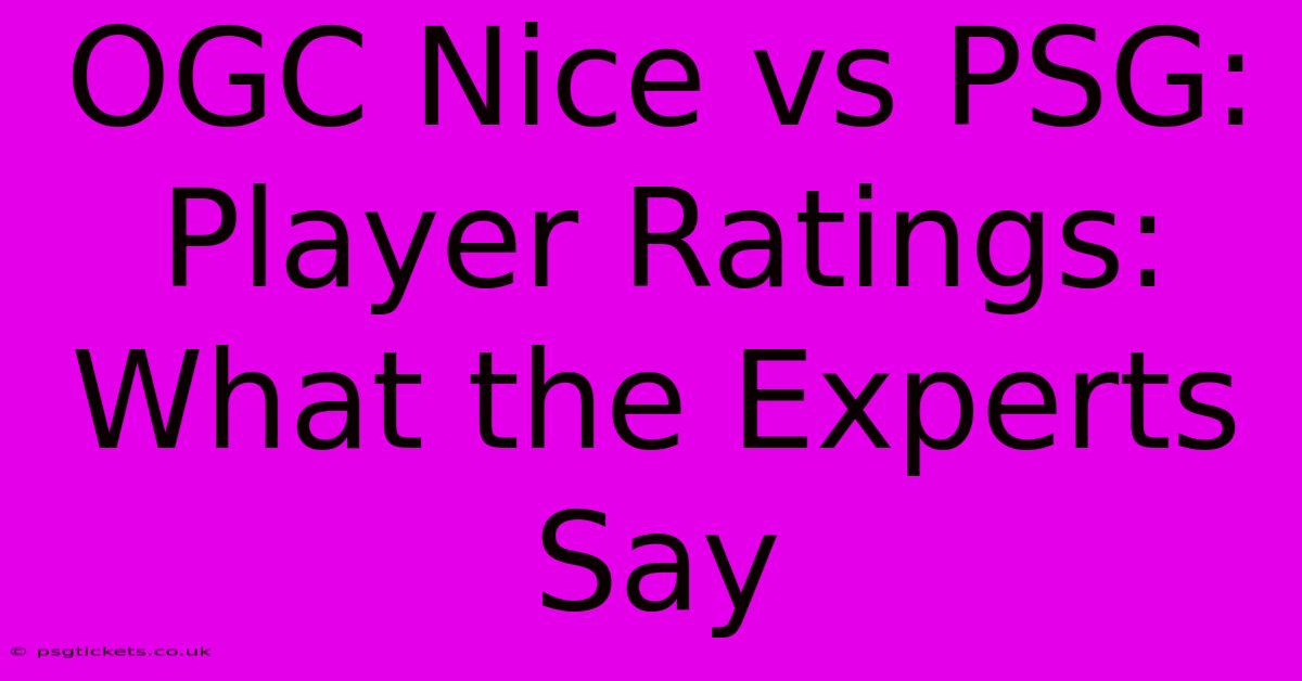 OGC Nice Vs PSG:  Player Ratings:  What The Experts Say