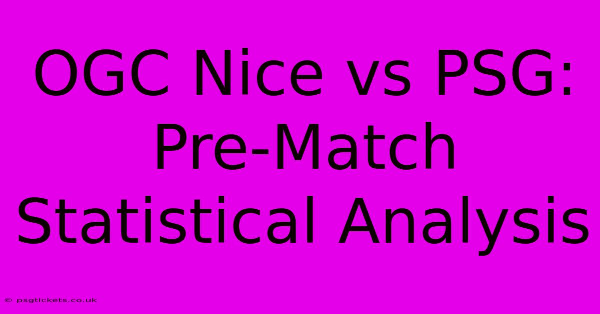 OGC Nice Vs PSG:  Pre-Match Statistical Analysis