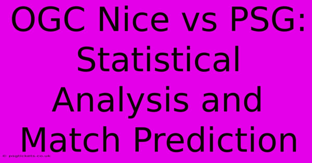 OGC Nice Vs PSG:  Statistical Analysis And Match Prediction