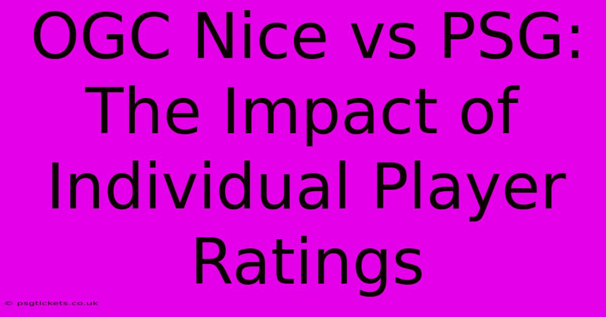 OGC Nice Vs PSG: The Impact Of Individual Player Ratings