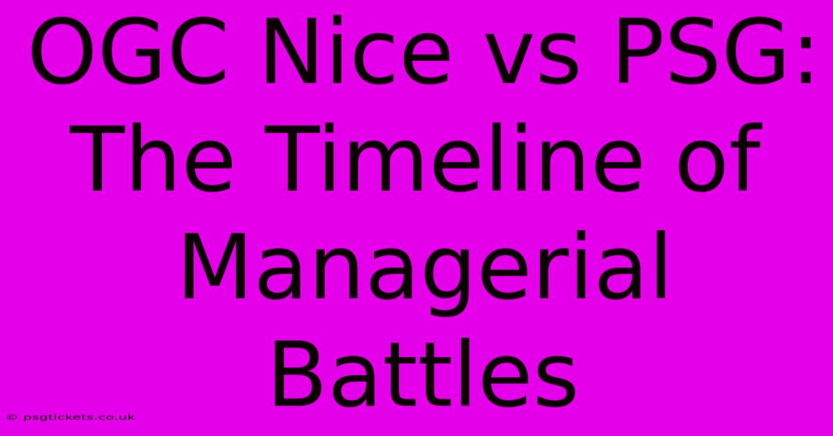 OGC Nice Vs PSG:  The Timeline Of Managerial Battles