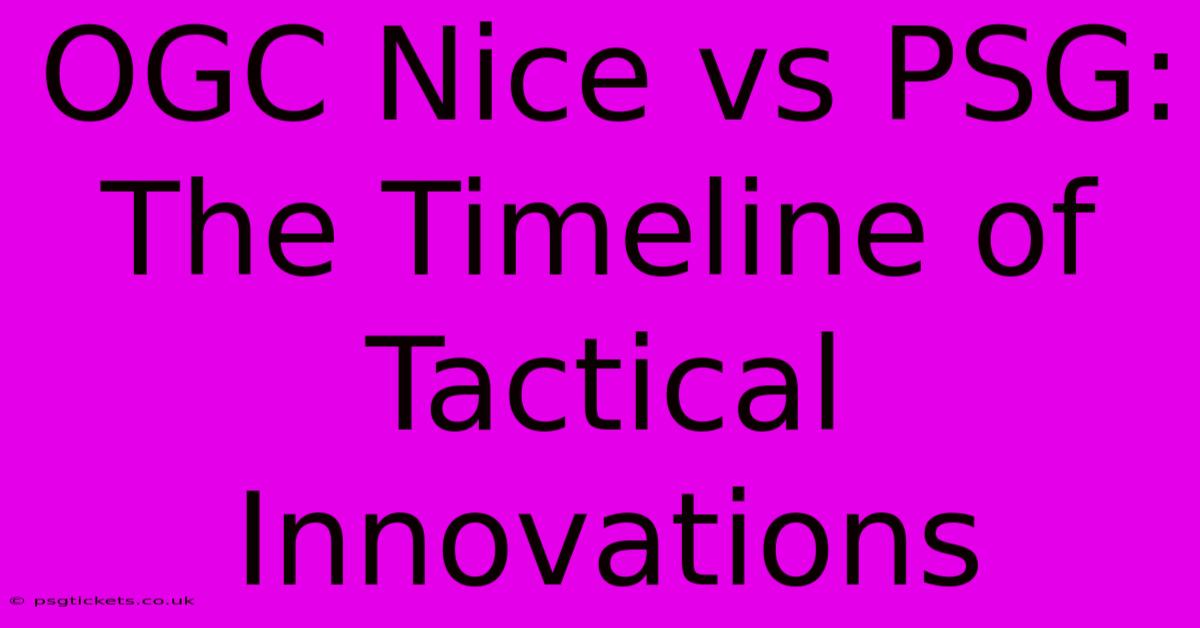 OGC Nice Vs PSG:  The Timeline Of Tactical Innovations