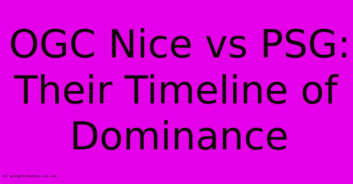 OGC Nice Vs PSG: Their Timeline Of Dominance