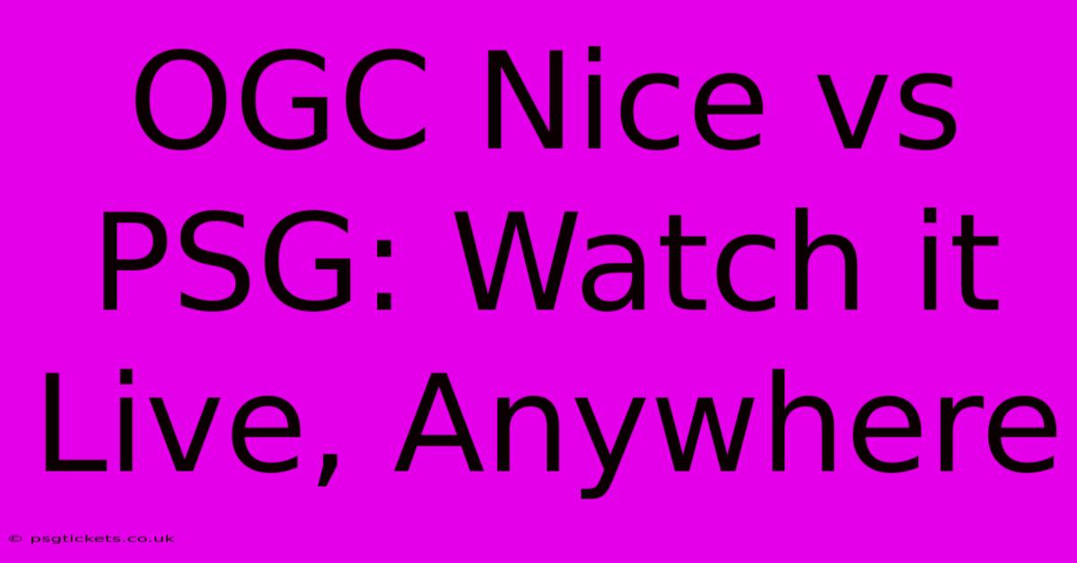 OGC Nice Vs PSG: Watch It Live, Anywhere