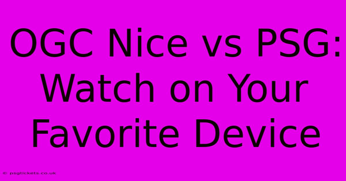 OGC Nice Vs PSG: Watch On Your Favorite Device