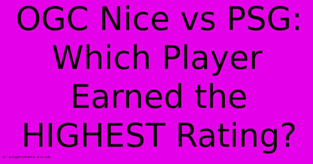 OGC Nice Vs PSG: Which Player Earned The HIGHEST Rating?