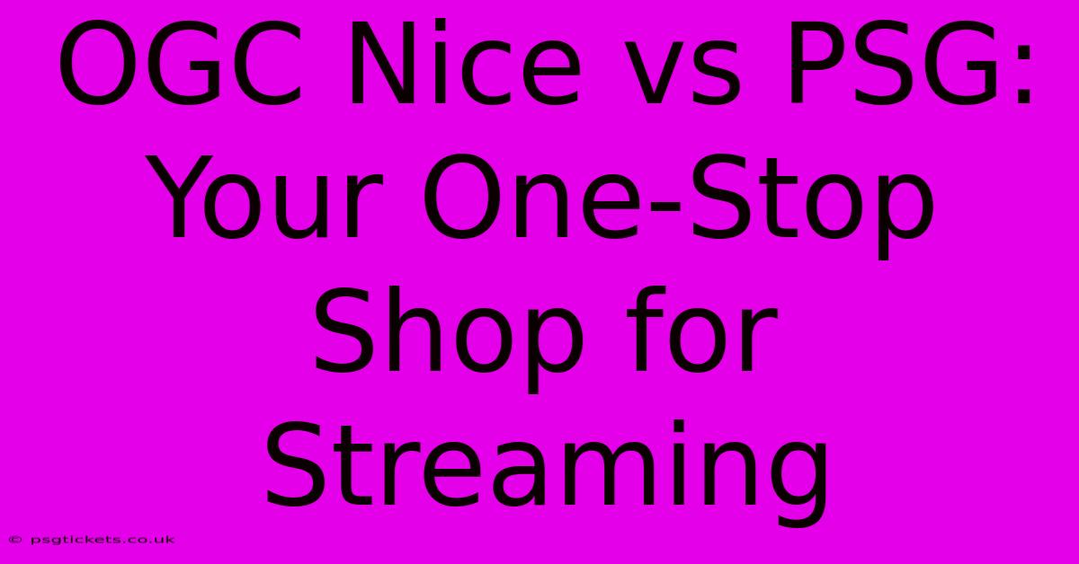 OGC Nice Vs PSG: Your One-Stop Shop For Streaming