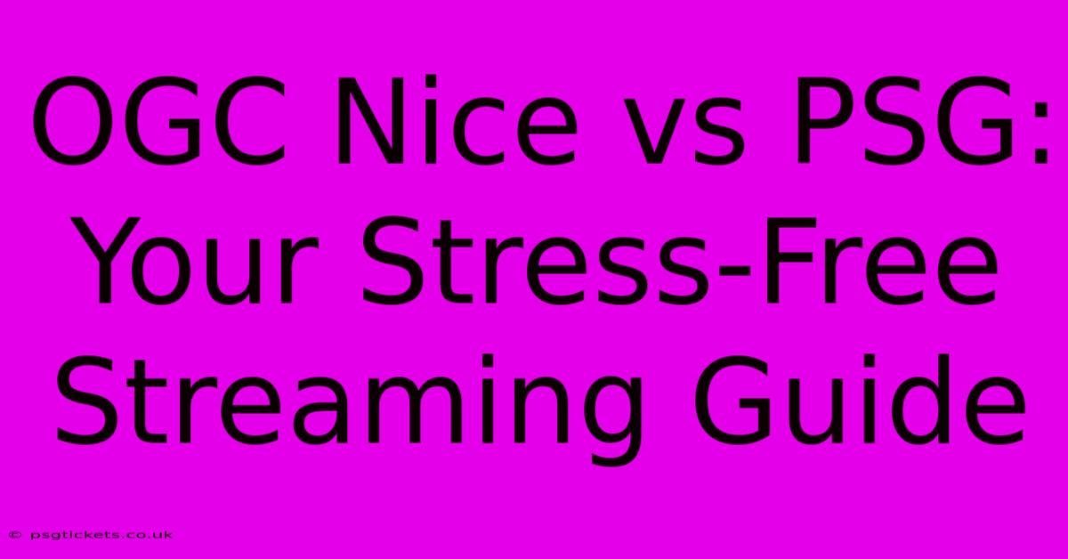 OGC Nice Vs PSG:  Your Stress-Free Streaming Guide