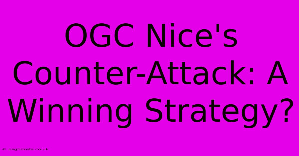 OGC Nice's Counter-Attack: A Winning Strategy?