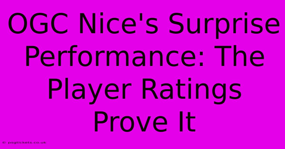 OGC Nice's Surprise Performance: The Player Ratings Prove It