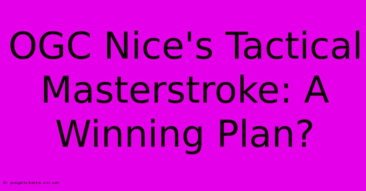 OGC Nice's Tactical Masterstroke: A Winning Plan?