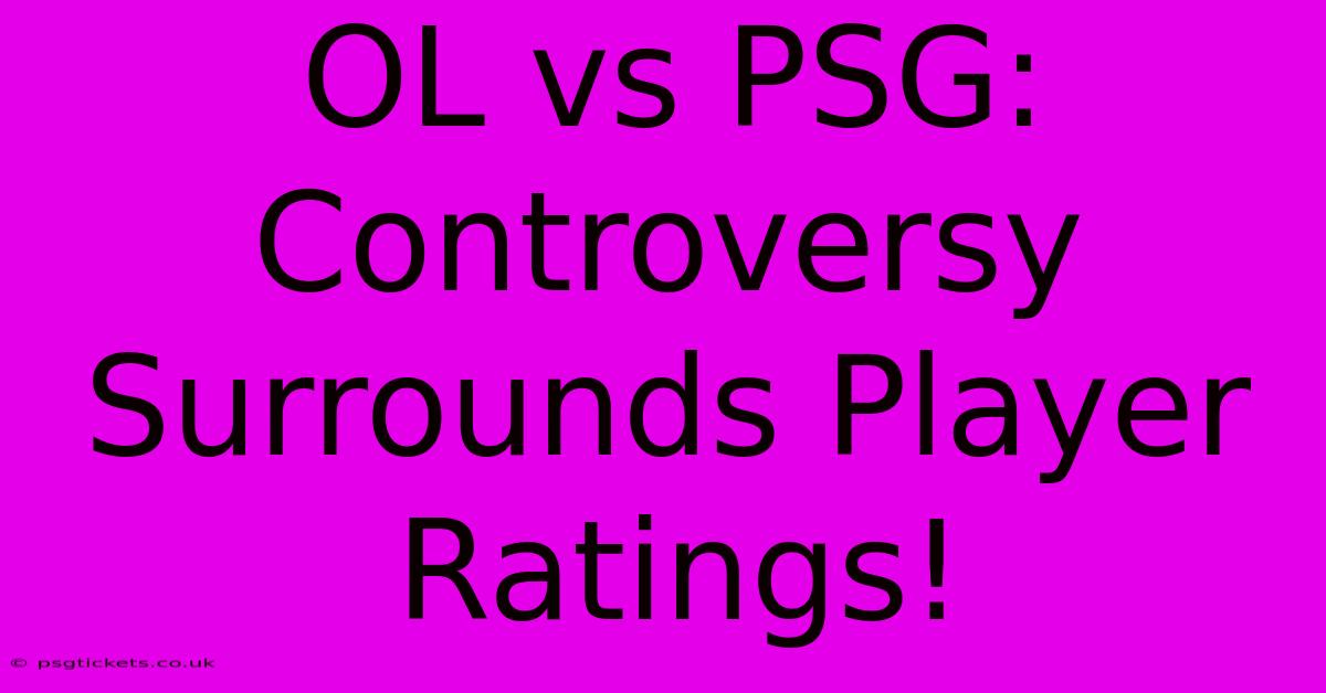 OL Vs PSG:  Controversy Surrounds Player Ratings!