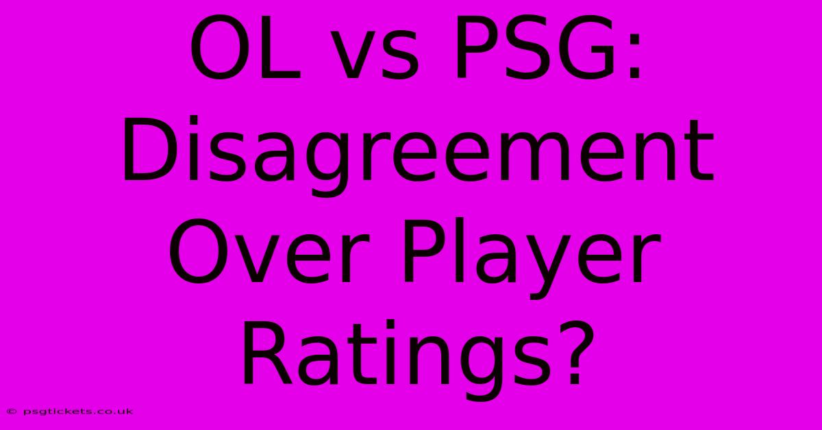 OL Vs PSG:  Disagreement Over Player Ratings?