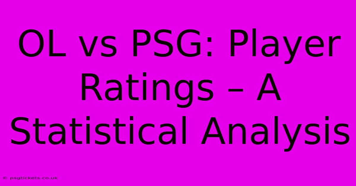 OL Vs PSG: Player Ratings – A Statistical Analysis