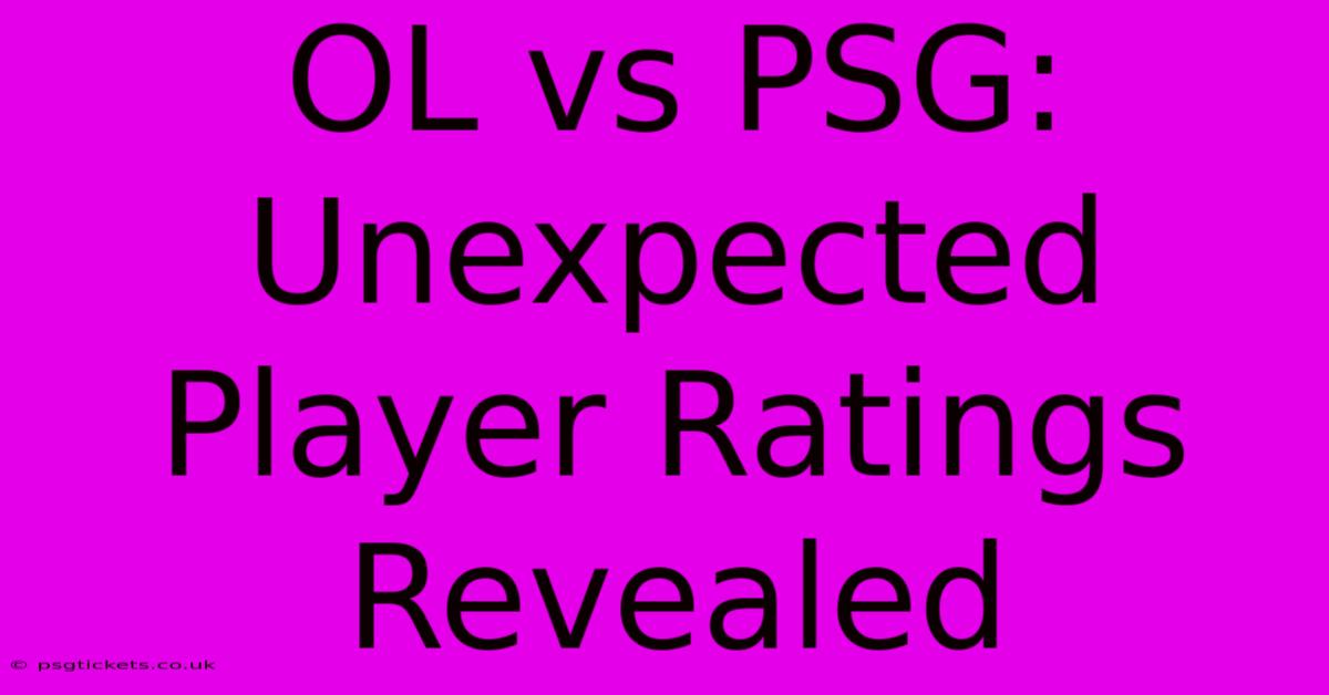 OL Vs PSG: Unexpected Player Ratings Revealed