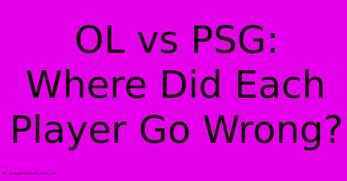 OL Vs PSG: Where Did Each Player Go Wrong?