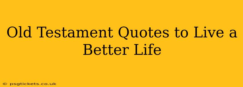 Old Testament Quotes to Live a Better Life