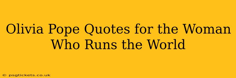 Olivia Pope Quotes for the Woman Who Runs the World