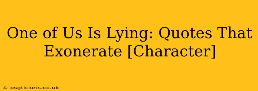 One of Us Is Lying: Quotes That Exonerate [Character]