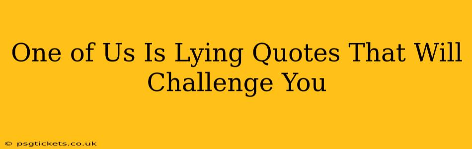 One of Us Is Lying Quotes That Will Challenge You