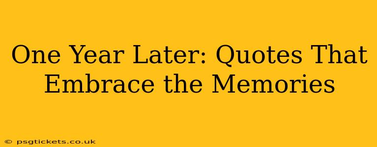 One Year Later: Quotes That Embrace the Memories