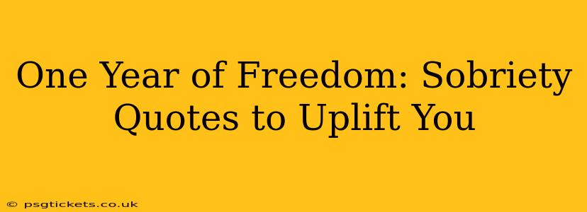 One Year of Freedom: Sobriety Quotes to Uplift You