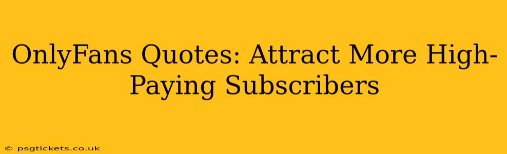 OnlyFans Quotes: Attract More High-Paying Subscribers