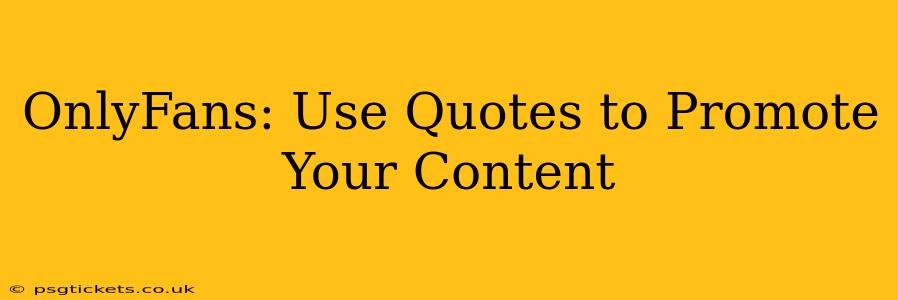OnlyFans: Use Quotes to Promote Your Content