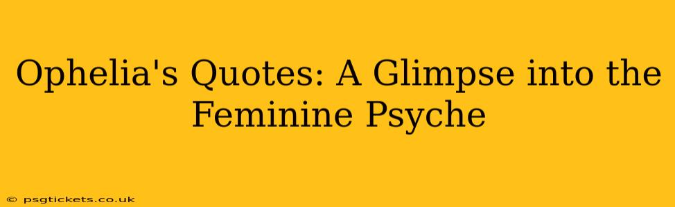 Ophelia's Quotes: A Glimpse into the Feminine Psyche