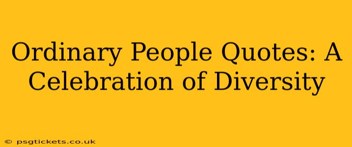 Ordinary People Quotes: A Celebration of Diversity