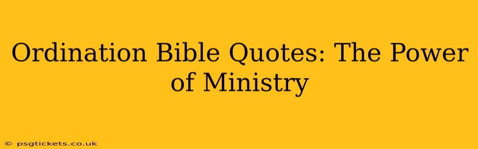 Ordination Bible Quotes: The Power of Ministry