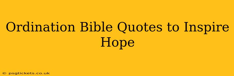 Ordination Bible Quotes to Inspire Hope