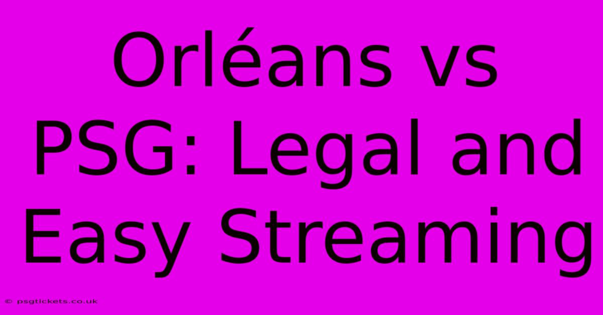 Orléans Vs PSG: Legal And Easy Streaming